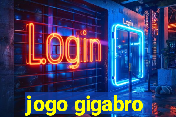 jogo gigabro